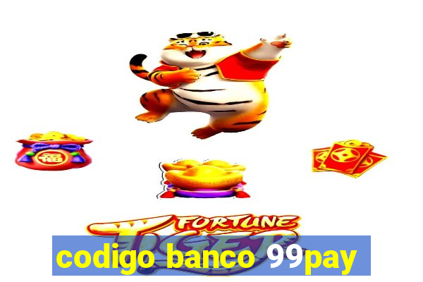 codigo banco 99pay